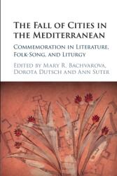 The Fall of Cities in the Mediterranean: Commemoration in Literature Folk-Song and Liturgy (ISBN: 9781009073219)