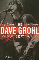 Dave Grohl Story - Jeff Apter (2009)