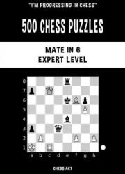 500 Chess Puzzles, Mate in 6, Expert Level (ISBN: 9781006892387)