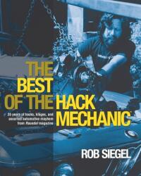 The Best Of The Hack Mechanic: 35 years of hacks kluges and assorted automotive mayhem from Roundel magazine (ISBN: 9780998950747)