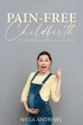 Pain-Free Childbirth - Nissa Andrews (ISBN: 9780998306841)