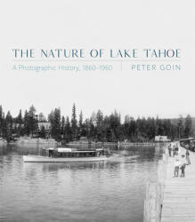 The Nature of Lake Tahoe: A Photographic History 1860-1960 (ISBN: 9780826359360)