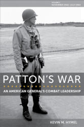 Patton's War 1: An American General's Combat Leadership Volume I: November 1942-July 1944 (ISBN: 9780826222459)