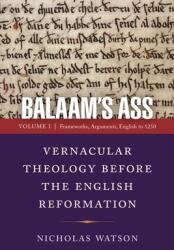 Balaam's Ass: Vernacular Theology Before the English Reformation: Volume 1: Frameworks Arguments English to 1250 (ISBN: 9780812253726)