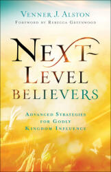 Next-Level Believers: Advanced Strategies for Godly Kingdom Influence (ISBN: 9780800762377)