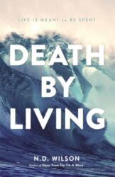 Death by Living: Life Is Meant to Be Spent (ISBN: 9780785290070)