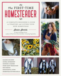 The First-Time Homesteader: A Complete Beginner's Guide to Starting and Loving Your New Homestead (ISBN: 9780760372357)