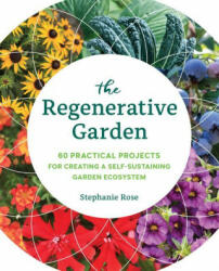 Regenerative Garden - STEPHANIE ROSE (ISBN: 9780760371688)