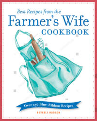 Best Recipes from the Farmer's Wife Cookbook: Over 250 Blue-Ribbon Recipes (ISBN: 9780760369395)