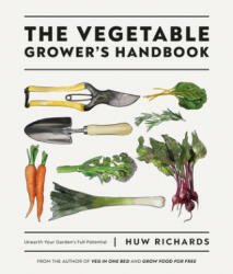 The Vegetable Grower's Handbook: Unearth Your Garden's Full Potential (ISBN: 9780744048117)