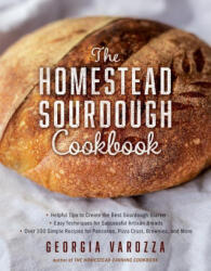 The Homestead Sourdough Cookbook: - Helpful Tips to Create the Best Sourdough Starter - Easy Techniques for Successful Artisan Breads - Over 100 Simpl (ISBN: 9780736984409)