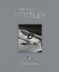 100 Years of Bentley - reissue - Andrew Noakes (ISBN: 9780711273795)