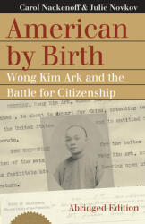 American by Birth: Wong Kim Ark and the Battle for Citizenship (ISBN: 9780700632886)