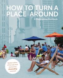 How to Turn a Place Around: A Placemaking Handbook (ISBN: 9780692137703)