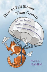 How to Fall Slower Than Gravity - Paul J. Nahin (ISBN: 9780691229171)