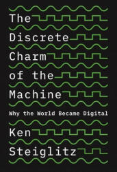 Discrete Charm of the Machine - Ken Steiglitz (ISBN: 9780691229027)