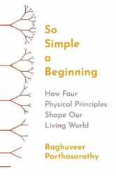 So Simple a Beginning - Raghuveer Parthasarathy (ISBN: 9780691200408)