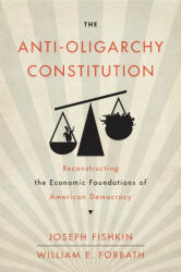The Anti-Oligarchy Constitution: Reconstructing the Economic Foundations of American Democracy (ISBN: 9780674980624)