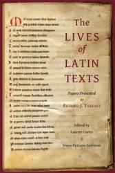 The Lives of Latin Texts: Papers Presented to Richard J. Tarrant (ISBN: 9780674260481)