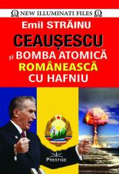 Ceausescu si Bomba Atomica Romaneasca cu Hafniu - Emil Strainu (ISBN: 9786069651896)