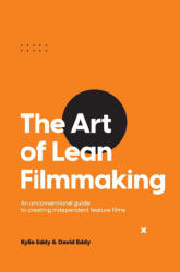 Art of Lean Filmmaking - David Eddy (ISBN: 9780645200706)