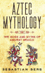 Aztec Mythology (ISBN: 9780645071986)