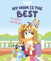 My Mum Is the Best by Bluey and Bingo - PENGUIN YR LICENSES (ISBN: 9780593519660)