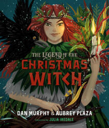 The Legend of the Christmas Witch - Daniel Murphy, Julia Iredale (ISBN: 9780593350805)