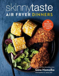 Skinnytaste Air Fryer Dinners: 75 Healthy Recipes for Easy Weeknight Meals: A Cookbook (ISBN: 9780593235591)