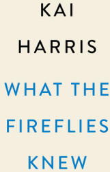What the Fireflies Knew (ISBN: 9780593185346)