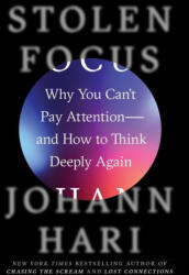 Stolen Focus: Why You Can't Pay Attention--And How to Think Deeply Again - Johann Hari (ISBN: 9780593138519)