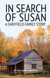 In Search of Susan: A Sheffield Family Story (ISBN: 9780578899756)