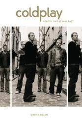 Viva Coldplay: A Biography - Martin Roach (2011)
