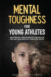 Mental Toughness For Young Athletes - Troy Horne (ISBN: 9780578660639)