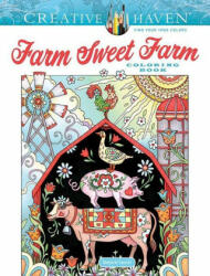 Creative Haven Farm Sweet Farm Coloring Book - Marjorie Sarnat (ISBN: 9780486848655)
