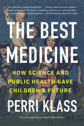 The Best Medicine: How Science and Public Health Gave Children a Future (ISBN: 9780393882384)