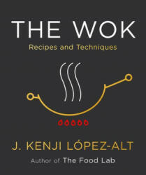 The Wok - J. Kenji López-Alt (ISBN: 9780393541212)