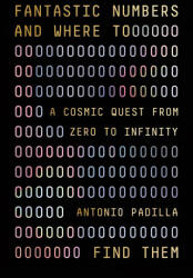 Fantastic Numbers and Where to Find Them: A Cosmic Quest from Zero to Infinity (ISBN: 9780374600563)
