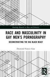 Race and Masculinity in Gay Men's Pornography: Deconstructing the Big Black Beast (ISBN: 9780367902735)