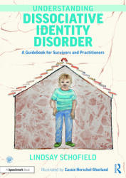 Understanding Dissociative Identity Disorder: A Guidebook for Survivors and Practitioners (ISBN: 9780367708191)