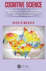 Cognitive Science: Integrative Synchronization Mechanisms in Cognitive Neuroarchitectures of Modern Connectionism (ISBN: 9780367638917)