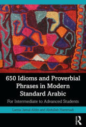 650 Idioms and Proverbial Phrases in Modern Standard Arabic: For Intermediate to Advanced Students (ISBN: 9780367561529)