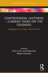 Controversial Histories - Current Views on the Crusades: Engaging the Crusades Volume Three (ISBN: 9780367511272)