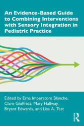 Evidence-Based Guide to Combining Interventions with Sensory Integration in Pediatric Practice (ISBN: 9780367506889)