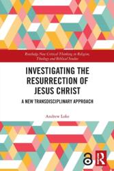 Investigating the Resurrection of Jesus Christ: A New Transdisciplinary Approach (ISBN: 9780367499730)