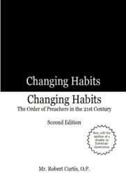 Changing Habits: The Order of Preachers in the 21st Century Second Edition (ISBN: 9780359010103)
