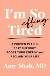 I'm So Effing Tired: A Proven Plan to Beat Burnout Boost Your Energy and Reclaim Your Life (ISBN: 9780358697121)