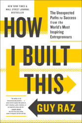 How I Built This: The Unexpected Paths to Success from the World's Most Inspiring Entrepreneurs (ISBN: 9780358645580)