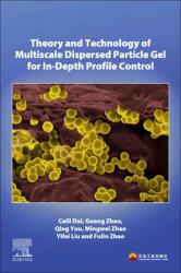 Theory and Technology of Multiscale Dispersed Particle Gel for In-Depth Profile Control (ISBN: 9780323998499)