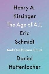 The Age of AI: And Our Human Future - Eric Schmidt, Daniel Huttenlocher (ISBN: 9780316273800)